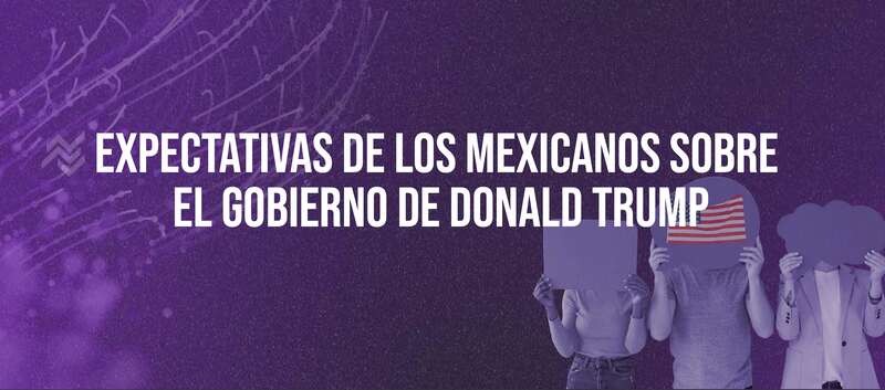 Esto es lo que los mexicanos esperan de Trump Expectativas de los mexicanos sobre Trump