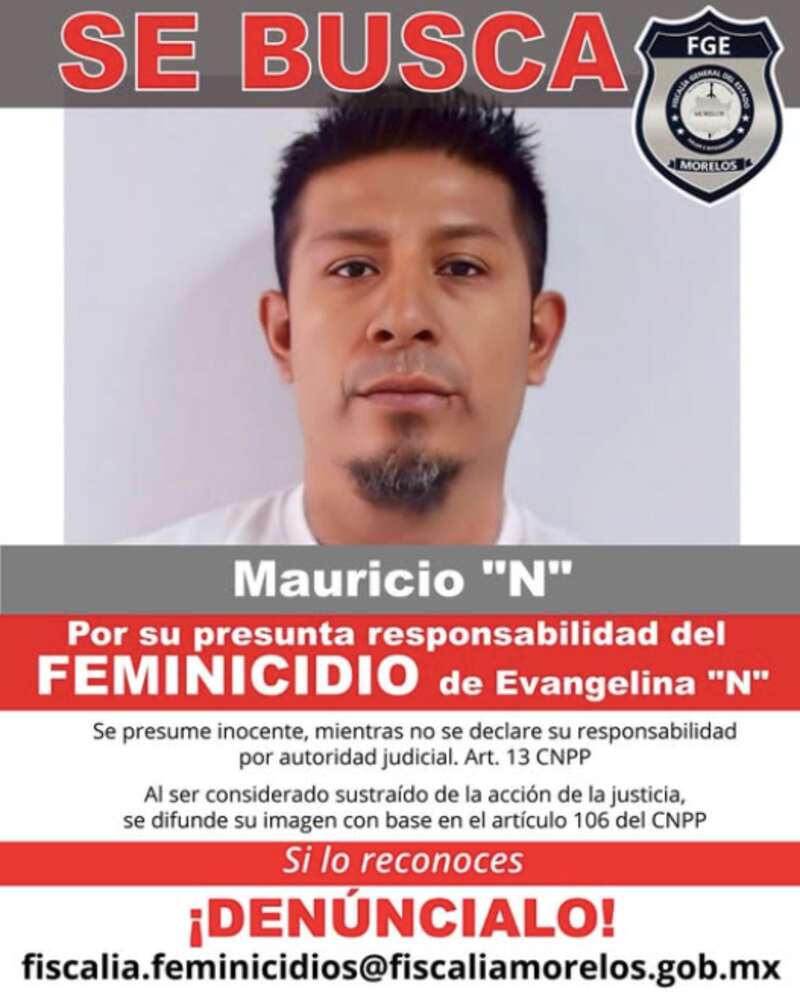 Mauricio "N" es buscado por la Fiscalía de Morelos por su presunta responsabilidad en el feminicidio de una mujer en Yautepec. La Fiscalía de Morelos emitió una orden de aprehensión en contra de un sujeto que habría asesinado a golpes a su ex pareja.