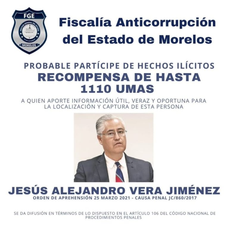 La Fiscalía Anticorrupción de Morelos ofrecía una recompensa por la captura de Alejandro Vera Jiménez Alejandro Vera Jiménez